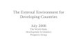 The External Environment for Developing Countries July 2008 The World Bank Development Economics Prospects Group
