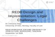 FACULTY OF LAW, UNIVERSITY OF OSLO REDD Design and Implementation: Legal Challenges Dr. Christina Voigt University of Oslo, Norway, Faculty of Law REDD