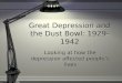Great Depression and the Dust Bowl: 1929-1942 Looking at how the depression affected people’s lives