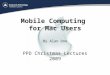 Mobile Computing for Mac Users By Alan Doo PPD Christmas Lectures 2009