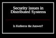 Security issues in Distributed Systems Is Kerberos the Answer?