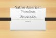 Native American Pluralism Discussion Period 3. Characteristics of the Hohokam, Anasazi, Cahokia Animism More resourceful and conservation towards their