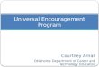 Courtney Arnall Oklahoma Department of Career and Technology Education Universal Encouragement Program