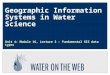 Geographic Information Systems in Water Science Unit 4: Module 16, Lecture 3 – Fundamental GIS data types