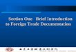 1 Section One Brief Introduction to Foreign Trade Documentation Section One Brief Introduction to Foreign Trade Documentation