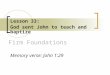 Firm Foundations Lesson 33: God sent John to teach and baptize Memory verse: John 1:29