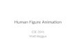 Human Figure Animation CSE 3541 Matt Boggus. Modeling – Geometric representation – Level of detail – Linkages: DoFs – Features: face, hair, clothes Activities/Motions