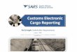 Customs Electronic Cargo Reporting Rail freight Stakeholder Requirements August 2008 Caution: The content of this document is for stakeholder information