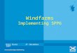 Windfarms Implementing SPP6 Nick Evans 6 th December 2007