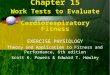 Chapter 15 Work Tests to Evaluate Cardiorespiratory Fitness EXERCISE PHYSIOLOGY Theory and Application to Fitness and Performance, 6th edition Scott K
