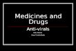 Medicines and Drugs Anti-virals Julia Barnes Anna Cruickshank