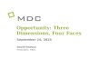 September 24, 2015 David Dodson President, MDC Opportunity: Three Dimensions, Four Faces
