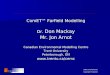 ComET™ Farfield Modelling Dr. Don Mackay Mr. Jon Arnot Canadian Environmental Modelling Centre Trent University Peterborough, ON  Slides