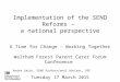 Implementation of the SEND Reforms – a national perspective A Time for Change – Working Together Waltham Forest Parent Carer Forum Conference Tuesday 17