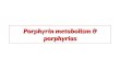 Porphyrin metabolism & porphyrias. What are porphyrins ? Porphyrins Porphyrins are cyclic compounds that bind metal ions (usually Fe2+ or Fe3+) Metaloporphyrin