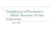 Geophysics/Tectonics Brief Review of the Universe GLY 325
