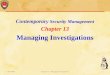 Contemporary Security Management Chapter 13 Managing Investigations CJFS 4848Chapter 13 - Managing Investigations1