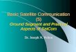 Basic Satellite Communication (5) Ground Segment and Practical Aspects of SatCom Dr. Joseph N. Pelton