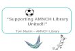 “Supporting AMNCH Library United!!” Tom Martin – AMNCH Library