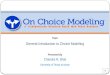 Topic Presented By General Introduction to Choice Modeling University of Texas at Austin Chandra R. Bhat