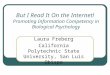 But I Read It On the Internet! Promoting Information Competency in Biological Psychology Laura Freberg California Polytechnic State University, San Luis