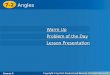 7-2 Angles Course 2 Warm Up Warm Up Problem of the Day Problem of the Day Lesson Presentation Lesson Presentation