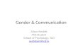 Gender & Communication Alison Nesbitt PhD Student School of Psychology, TCD nesbitam@tcd.ie
