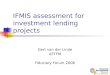 IFMIS assessment for investment lending projects Gert van der Linde AFTFM Fiduciary Forum 2008
