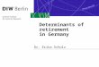 Determinants of retirement in Germany Dr. Erika Schulz
