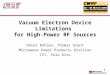 Vacuum Electron Device Limitations for High-Power RF Sources Heinz Bohlen, Thomas Grant Microwave Power Products Division CPI, Palo Alto 1