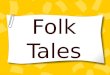 Folk Tales. What is a folktale? Folktales were passed down from generation to generation by word of mouth, which is called oral tradition. Folktales were