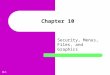 10-1 Chapter 10 Security, Menus, Files, and Graphics