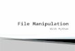 With Python.  One of the most useful abilities of programming is the ability to manipulate files.  Python’s operations for file management are relatively