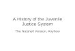 A History of the Juvenile Justice System The Nutshell Version, Anyhow
