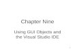 1 Chapter Nine Using GUI Objects and the Visual Studio IDE