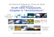 Draft GEO Framework, Chapter 6 “Architecture” Architecture Subgroup / Group on Earth Observations Presented by Ivan DeLoatch (US) Subgroup Co-Chair Earth