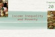 Chapter Income Inequality and Poverty 20. The Measurement of Inequality Questions of measurement: – How much inequality is there in our society? – How