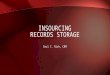 Earl C. Rich, CRM INSOURCING RECORDS STORAGE. Background Prep Work Logistics Project Costs Q&A Site Tour DISCUSSION TOPICS