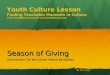 Season of Giving Summertime Can Be a Great Time to Be Selfless Youth Culture Lesson Finding Teachable Moments in Culture From YouthWorker Journal and YouthWorker.com