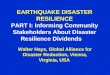 EARTHQUAKE DISASTER RESILIENCE PART I: Informing Community Stakeholders About Disaster Resilience Dividends Walter Hays, Global Alliance for Disaster Reduction,