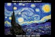 Vincent van Gogh 1853-1890 Have a really good look … but how?