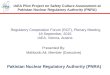 IAEA Pilot Project on Safety Culture Assessment at Pakistan Nuclear Regulatory Authority (PNRA) Presented By: Mahboob Ali, Member (Executive) Regulatory