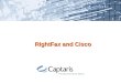 RightFax and Cisco. 2 Cisco Unity Fax Solutions: Unity Fax Server F PSTN Remote Access E1/FXS Exchange Message Store Cisco Unity Messaging Server Cisco