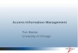 Access Information Management Tom Barton University of Chicago