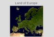Land of Europe. Peninsulas -Europe is a peninsula of peninsulas. - Scandinavian - Jutland - Iberian - Apennine - Balkan