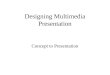 Designing Multimedia Presentation Concept to Presentation
