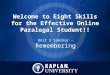 Welcome to Eight Skills for the Effective Online Paralegal Student!! Unit 3 Seminar – Remembering