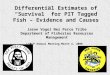 Differential Estimates of “Survival” for PIT Tagged Fish – Evidence and Causes Jason Vogel Nez Perce Tribe Department of Fisheries Resources Management