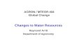 AGRON / MTEOR 404 Global Change Changes to Water Resources Raymond Arritt Department of Agronomy
