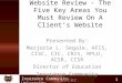 Insurance Community University Website Review - The Five Key Areas You Must Review On A Client’s Website Presented By: Marjorie L. Segale, AFIS, CISC,
